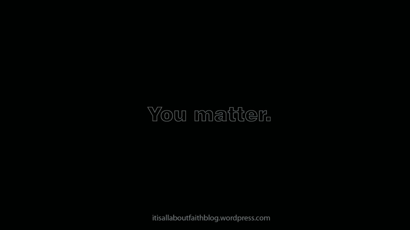 You matter. 2